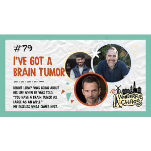 Ep. 79 |"I've got a brain tumor," with Benoit Leray