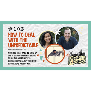 Ep. 103 | “How to deal with the unpredictable,” with Andy and Rani