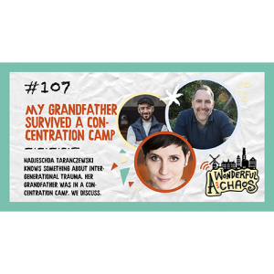 Ep. 107 | My grandfather survived a concentration camp