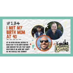 Ep. 134 | I met my birth mom at 40 with Kevin Kopjak