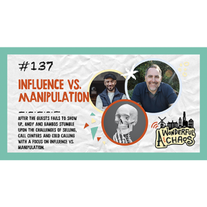 Ep. 137 | Influence vs. Manipulation with Andy and Bambos