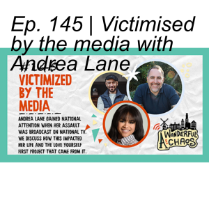 Ep. 145 | Victimised by the media with Andrea Lane