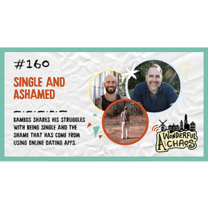Ep. 160 | Single and ashamed with Bambos Demetriou