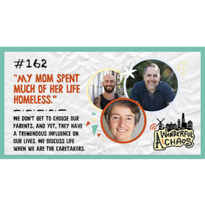 Ep. 162 | ”My mom spent much of her life homeless,” with Kassandra Goddijn