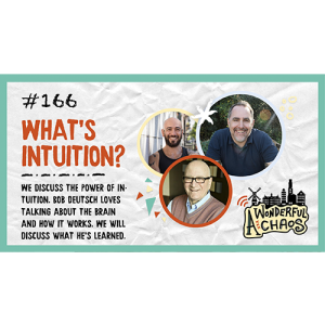 Ep. 166 | Intuition: What is it? with Bob Deutsch