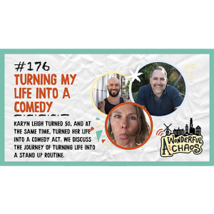 Ep. 176 | Turning my life into a comedy with Karyn Leigh