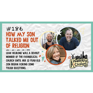 Ep. 186 | How my son talked me out of religion with Leah Helbling