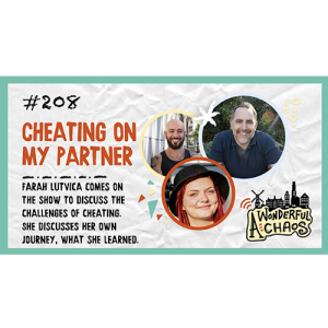 Ep. 208 | Cheating on my partner with Farah Lutvica