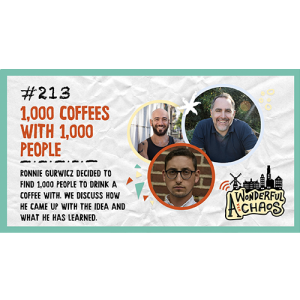 Ep. 213 | 1,000 coffees with 1,000 people with Ronnie Gurwicz