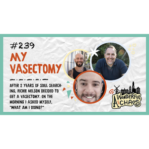 Ep. 239 | My vasectomy with Richie Nelson