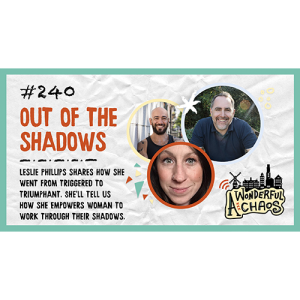 Ep. 240 | Out of the shadows with Leslie Phillips
