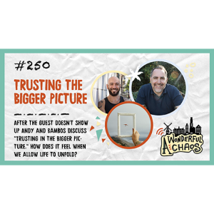 Ep. 250 | Trusting in the bigger picture with Andy and Bambos