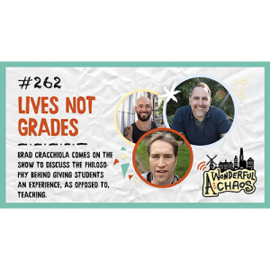 Ep. 262 | Lives Not Grades with Brad Cracchiola