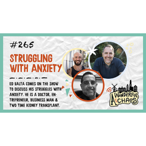 Ep. 265 | Struggling with anxiety with Ed Balta