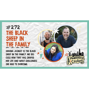 Ep. 272 | The black sheep in the family with Shaena Jasmat