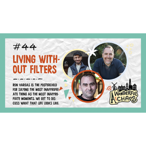 Ep. 44 | Living without filters - Fu*K It! with Ron Vargas