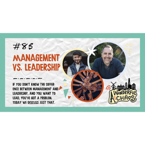 Ep. 85 | Management vs. Leadership with Andy and Bambos