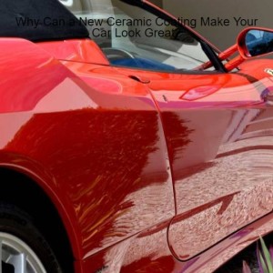 Why Can a New Ceramic Coating Make Your Car Look Great?