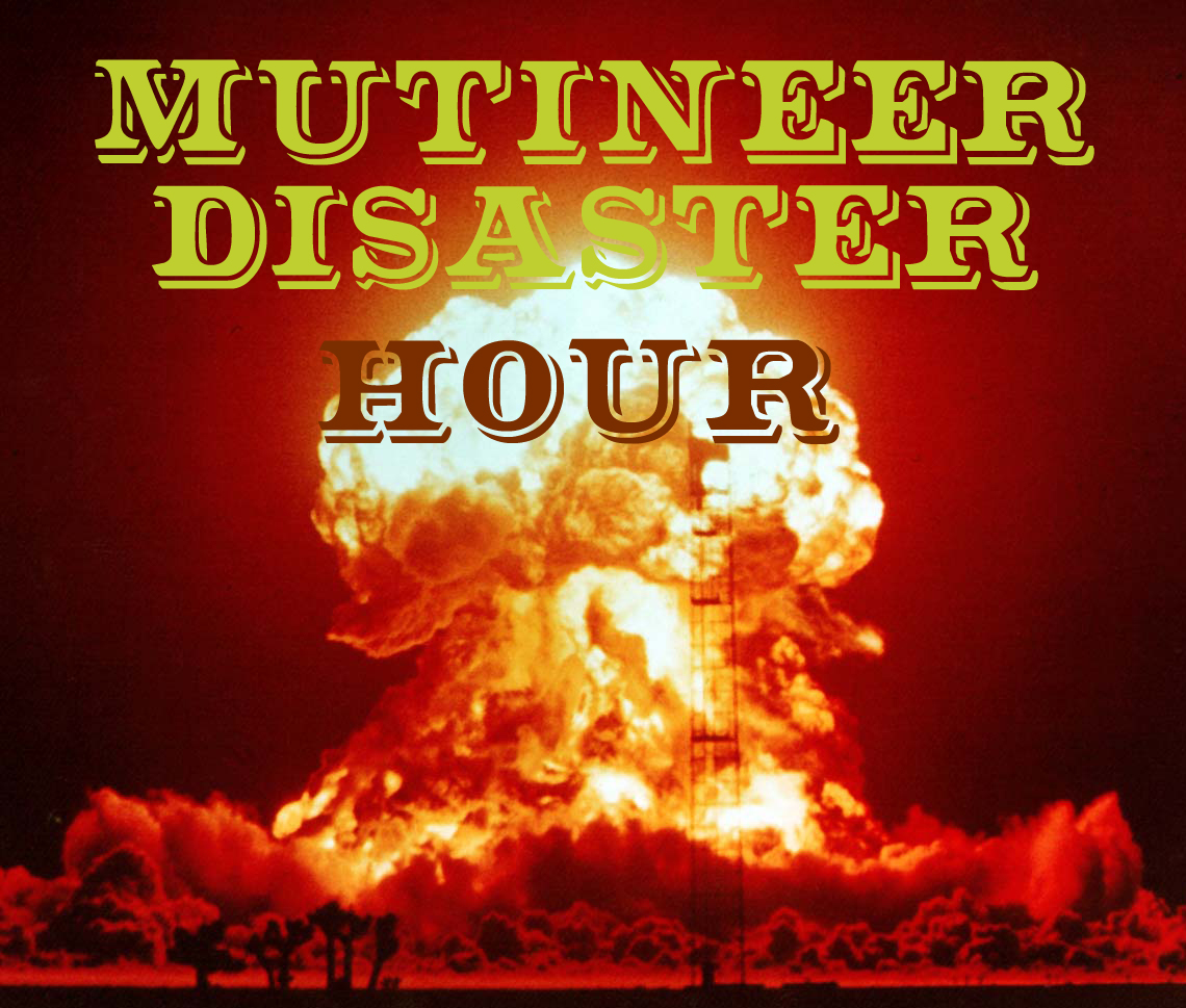 Mutineer Disaster Hour 15