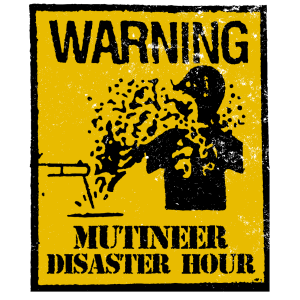 Mutineer Disaster Hour 85