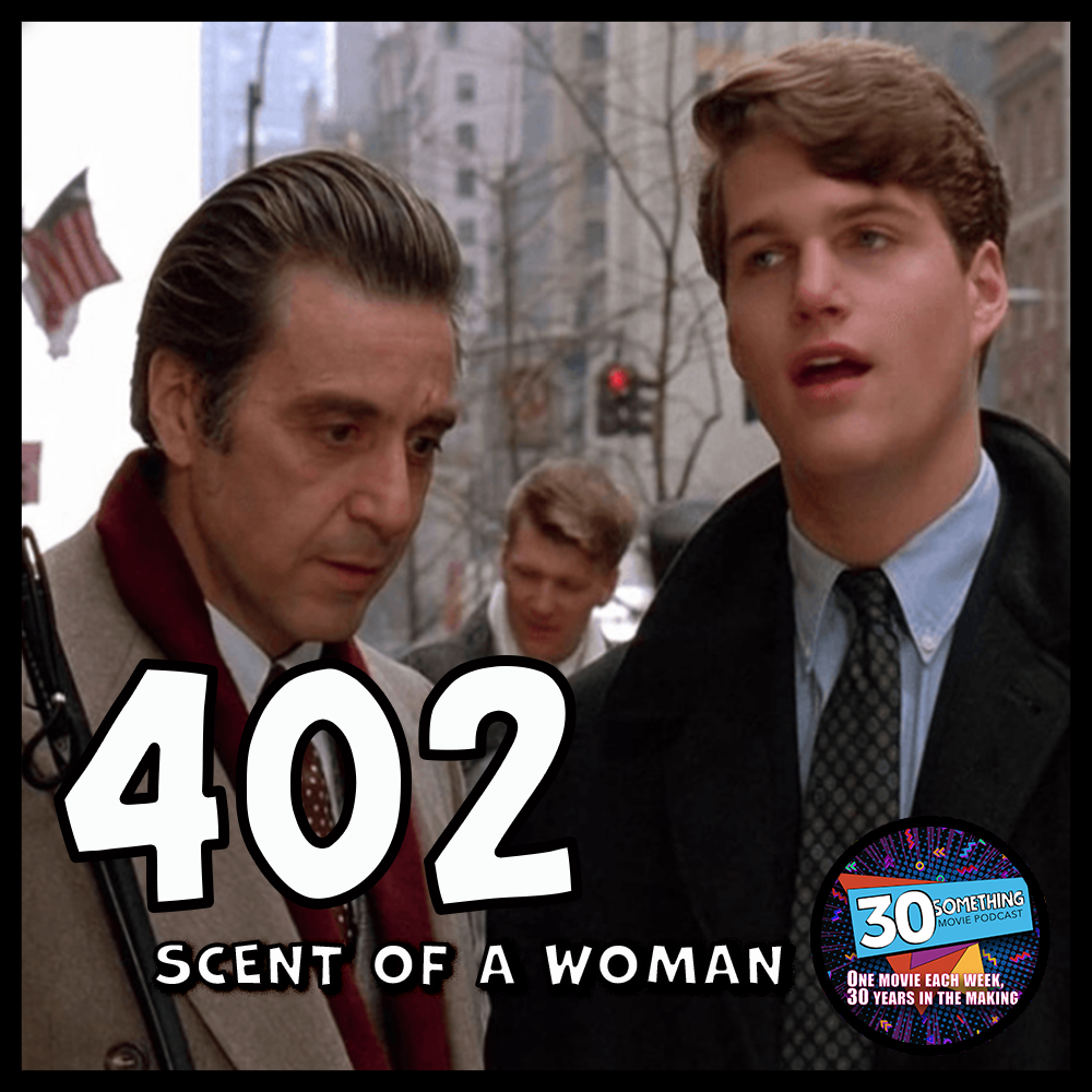 Episode #402: ”HOO-AH!” | Scent of A Woman (1992)