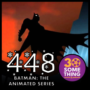 448: Batman Animated Series and X-Men ’92