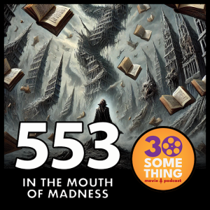 553: "Oh, no, not The Carpenters" | In The Mouth of Madness (1994)