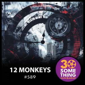 589: "Insurance Doesn’t Cover Apocalypse" | 12 Monkeys (1995)