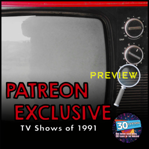 Favorite TV Shows of 1991: Patreon Exclusive Preview