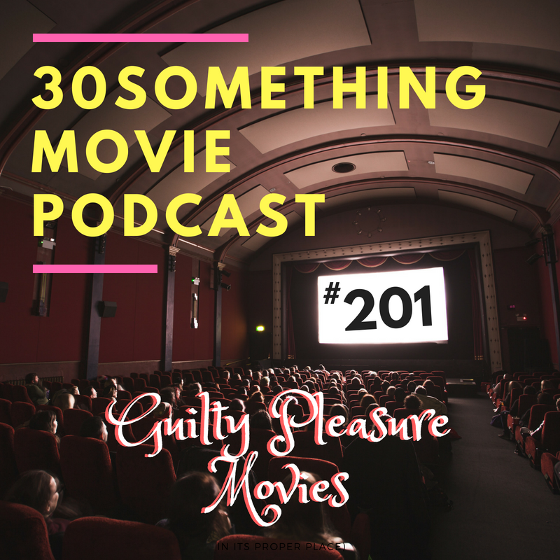 Episode #201: Guilty Pleasure Movies (Part Deux)