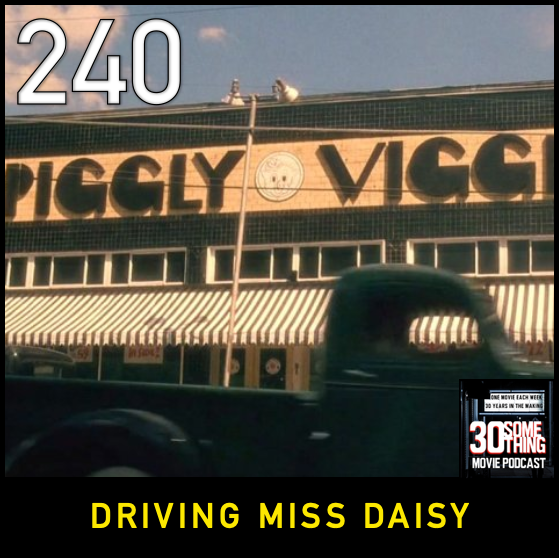 Episode #240: "I Can't Drive 35" | Driving Miss Daisy (1989)