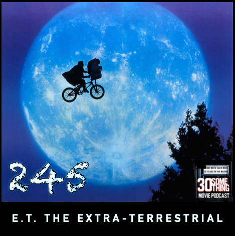 Episode #245: “Be Good” | E.T. The Extra-Terrestrial (1982)