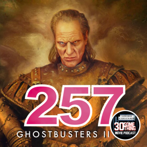 Episode #257: "Suck in the guts, guys" | Ghostbusters II (1989)