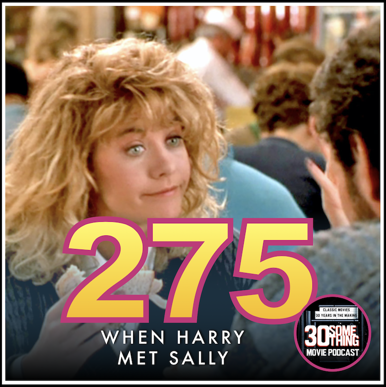 Episode #275: "I'll Have What She's Having" | When Harry Met Sally (1989)