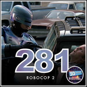 Episode #281: "I'm having... Trouble." | RoboCop 2 (1990)