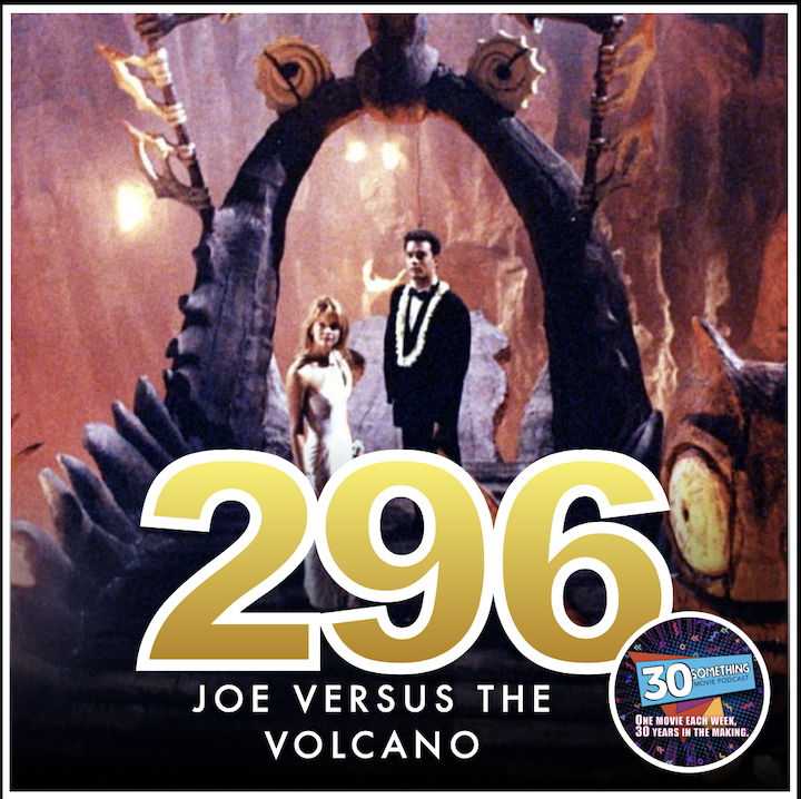 Episode #296: "Brain Cloud" | Joe Versus The Volcano (1990)