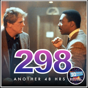 Episode #298: "I Have Been Having A Very Bad Day!" | Another 48 Hrs (1990)