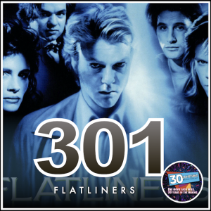 Episode #301: "It's A Good Day to Live" | Flatliners (1990)