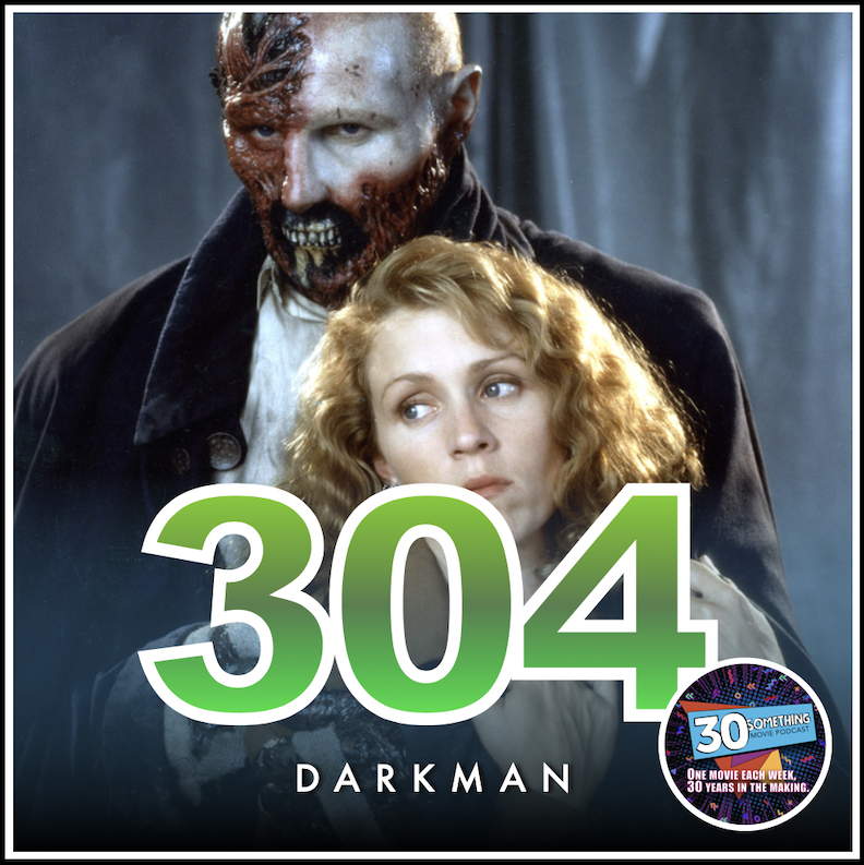 Episode #304: "Batman Returns... I mean..." | Darkman (1990)