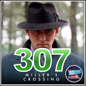 Episode #307: "Bottomless Basket of Bullets" | Miller's Crossing (1990)