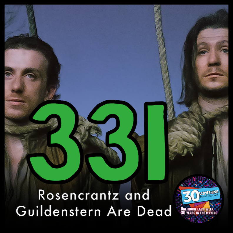 Episode #331: "Stark Raving Sane" | Rosencrantz & Guildenstern Are Dead (1990)