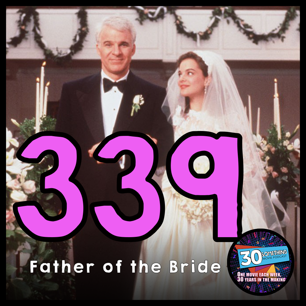 Episode #339: "George Banks is saying NO!" | Father of the Bride (1991)