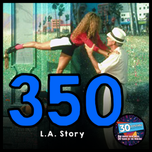 Episode #350: “You Can’t Have Zee Duck” | L.A. Story (1991)