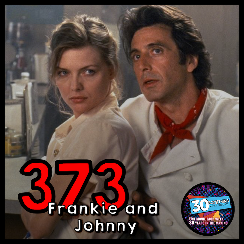 Episode #373: ”Everything I want is in this room” | Frankie & Johnny (1991)