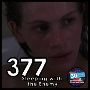 Episode #377: ”Come quickly. I‘ve Just Killed An Intruder” | Sleeping with the Enemy (1991)