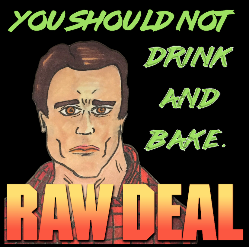 Episode #101: "Podcasters Against Drunk Baking" | Raw Deal (1986)