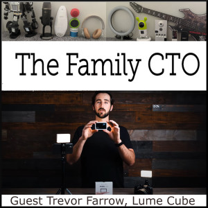 Let There Be Light and Other WFH Essentials with guest Trevor Farrow from Lume Cube