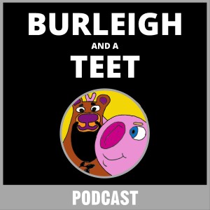 Burleigh and a Teet - "Shaping the Future"