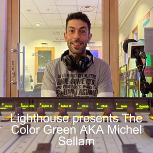 Lighthouse presents The Color Green AKA Michel Sellam