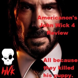 Americanon’s John Wick 4 Review